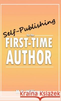 Self-Publishing for the First-Time Author M K Williams   9781952084225 Mk Williams Publishing, LLC - książka
