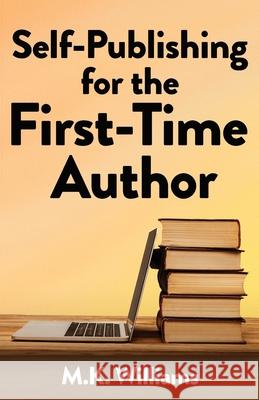 Self-Publishing for the First-Time Author M. K. Williams 9781952084379 Mk Williams Publishing, LLC - książka