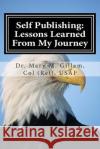 Self Publishing: Lessons Learned From My Journey Gillam, Mary 9781495487064 Createspace