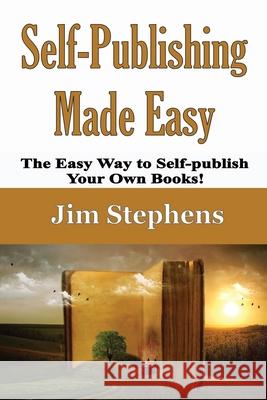 Self-Publishing Made Easy: The Easy Way to Self-publish Your Own Books! Jim Stephens 9781648301070 Econo Publishing Company - książka