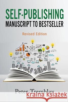 Self-publishing: Manuscript to Bestseller (Revised Edition) Peter Tremblay 9781778380228 Agora Cosmopolitan - książka