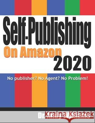 Self-Publishing on Amazon 2020: No publisher? No Agent? No Problem! Dr Andy Williams   9798603801643 Independently Published - książka