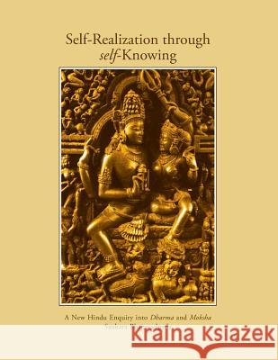 Self-Realization Through Self-Knowing: A New Hindu Enquiry into Dharma and Moksha Bhagavadpada, Sankara 9789382742531 Yogi Impressions Books Pvt. Ltd. (India) - książka