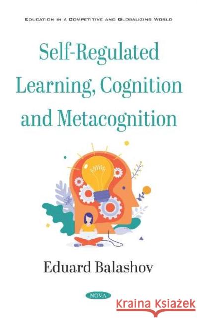 Self-Regulated Learning, Cognition and Metacognition Eduard Balashov   9781536170832 Nova Science Publishers Inc - książka