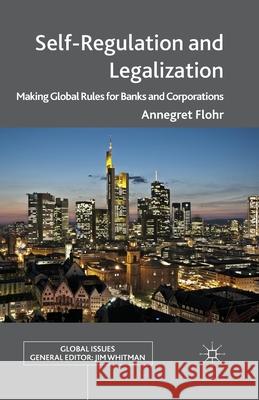 Self-Regulation and Legalization: Making Global Rules for Banks and Corporations Flohr, Annegret 9781349471607 Palgrave Macmillan - książka