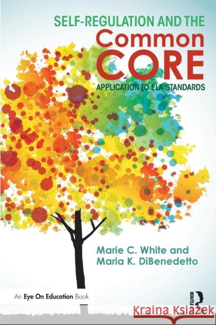 Self-Regulation and the Common Core: Application to ELA Standards White, Marie C. 9780415714204 Routledge - książka