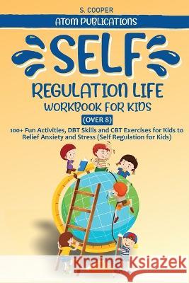 Self-Regulation Life Workbook for Kids Atom Publications 9781956223187 Atom Services LLC - książka