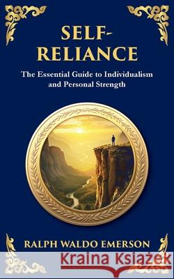 Self-Reliance: Embrace Your Individuality and Unlock True Independence Ralph Waldo Emerson Tim Zengerink 9781804212677 Library of Alexandria - książka
