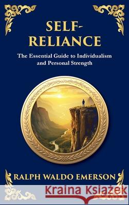 Self-Reliance: Embrace Your Individuality and Unlock True Independence - (Large Print Deluxe Hardcover Edition For Easy Reading) Ralph Waldo Emerson Tim Zengerink 9781806982189 Library of Alexandria - książka