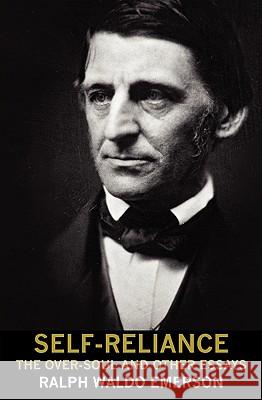 Self-Reliance, the Over-Soul, and Other Essays Ralph Waldo Emerson 9780982129838 Coyote Canyon Press - książka