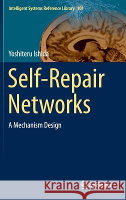 Self-Repair Networks: A Mechanism Design Ishida, Yoshiteru 9783319264455 Springer - książka