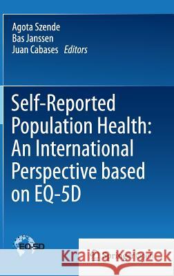 Self-Reported Population Health: An International Perspective Based on Eq-5d Szende, Agota 9789400775954 Springer - książka