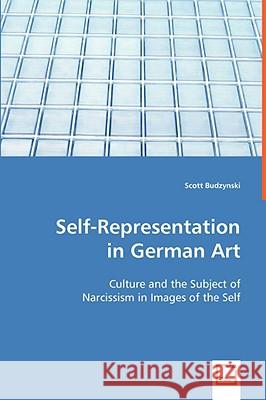 Self-Representation in German Art Scott Budzynski 9783639026696 VDM Verlag - książka