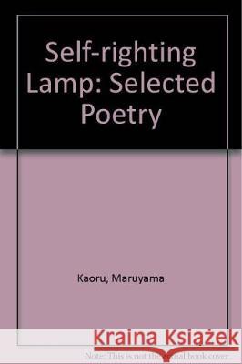 Self-righting Lamp: Selected Poetry Maruyama Kaoru 9780942668230 Katydid Books,U.S.A - książka