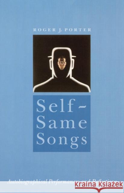 Self-Same Songs: Autobiographical Performances and Reflections Porter, Roger J. 9780803287679 University of Nebraska Press - książka