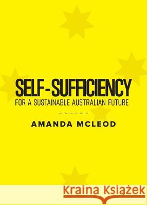 Self-Sufficiency for a Sustainable Australian Future Amanda McLeod 9781925588590 Australian Scholarly Publishing - książka