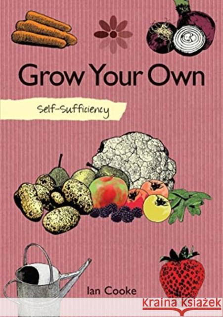 Self-Sufficiency: Grow Your Own Ian Cooke 9781504801270 IMM Lifestyle Books - książka