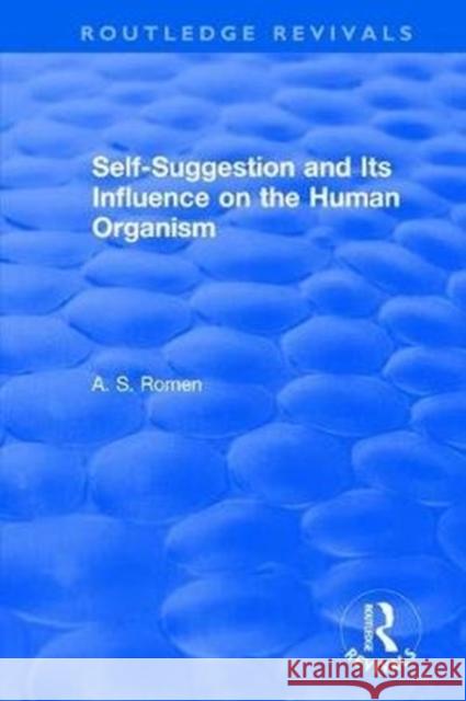 Self-Suggestion and Its Influence on the Human Organism A. S. Romen 9781138896543 Routledge - książka