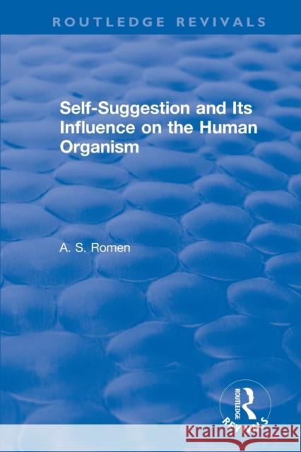 Self-Suggestion and Its Influence on the Human Organism A. S. Romen 9781138896574 Routledge - książka