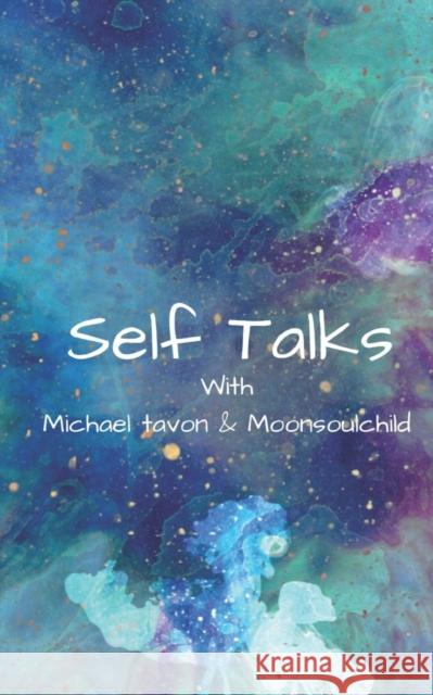 Self Talks: With Michael Tavon & Moonsoulchild Michael Tavon, Sara Sheehan 9798663137461 Independently Published - książka