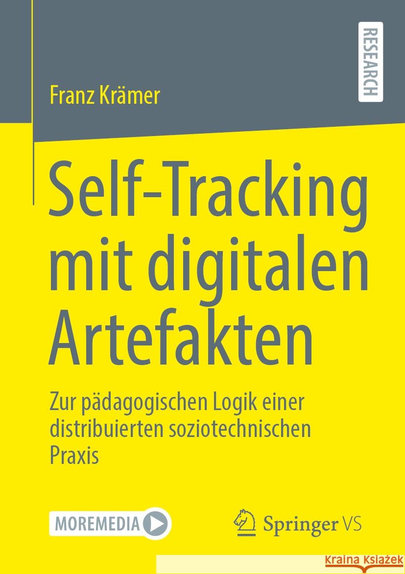 Self-Tracking Mit Digitalen Artefakten: Zur P?dagogischen Logik Einer Distribuierten Soziotechnischen PRAXIS Franz Kr?mer 9783658486143 Springer vs - książka
