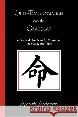 Self-Transformation and the Oracular Allan W. Anderson 9781441517494 Xlibris Corporation - książka