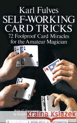 Self-Working Card Tricks: 72 Foolproof Card Miracles for the Amateur Magician Karl Fulves 9780486233345 Dover Publications Inc. - książka