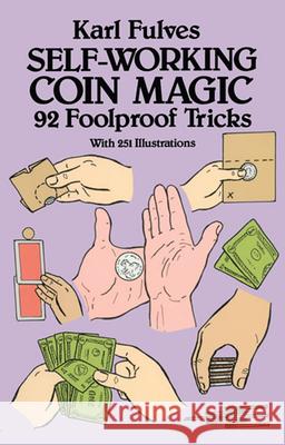 Self-Working Coin Magic: 92 Foolproof Tricks Fulves, Karl 9780486261799 Dover Publications - książka