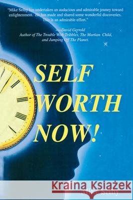 Self-Worth Now! Mike Selby 9780595129942 Authors Choice Press - książka