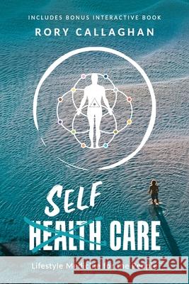 SelfCare: Lifestyle Medicine for the People Rory Callaghan 9781925452419 Dean Publishing - książka