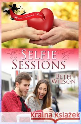 Selfie Sessions Beth Wilson 9781523860197 Createspace Independent Publishing Platform - książka