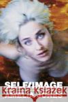 Self/Image: Technology, Representation, and the Contemporary Subject Jones, Amelia 9780415345224 Routledge