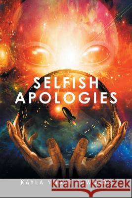 Selfish Apologies Kayla Ymani Edwards   9781524544690 Xlibris - książka