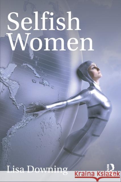 Selfish Women Lisa Downing 9780367249892 Routledge - książka