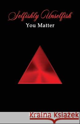 Selfishly Unselfish: You Matter K R Sharp   9798395045539 Independently Published - książka