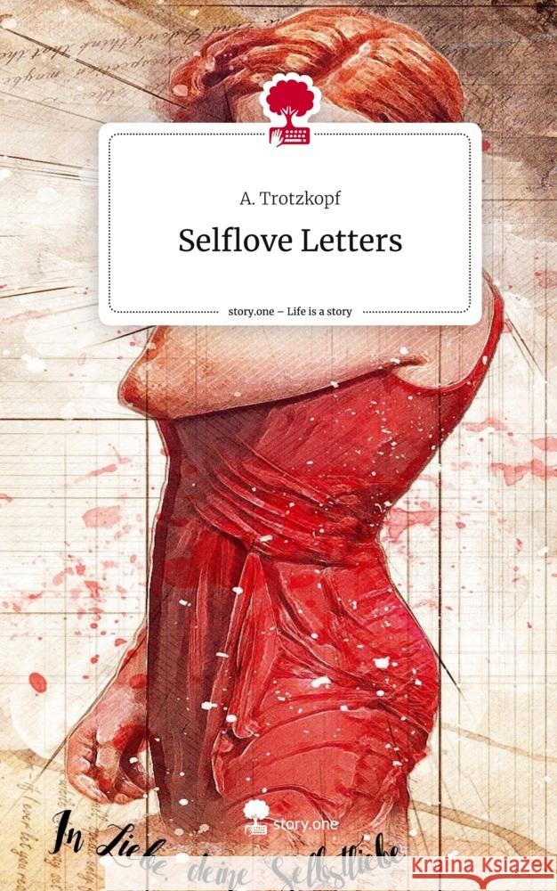 Selflove Letters. Life is a Story - story.one A. Trotzkopf 9783711579843 story.one publishing - książka