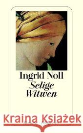 Selige Witwen : Roman Noll, Ingrid   9783257233414 Diogenes - książka