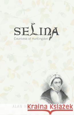 Selina, Countess of Huntingdon Alan Harding 9781620320969 Wipf & Stock Publishers - książka