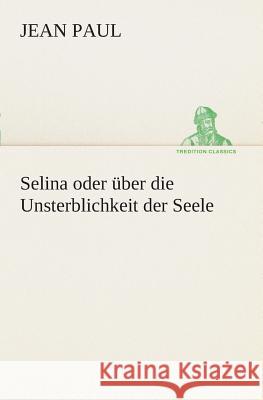 Selina oder über die Unsterblichkeit der Seele Jean Paul 9783849530563 TREDITION CLASSICS - książka