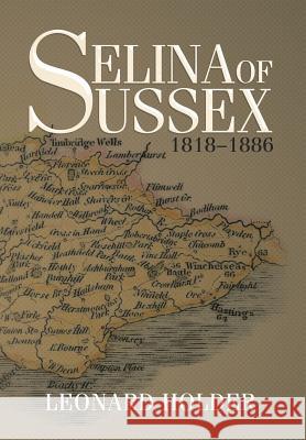 Selina of Sussex: 1818-1886 Holder, Leonard 9781499090925 Xlibris Corporation - książka