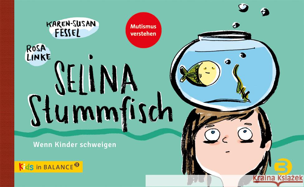 Selina Stummfisch : Wenn Kinder schweigen. Mutismus verstehen Fessel, Karen-Susan 9783867391771 Balance buch + medien - książka