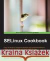 Selinux Cookbook Sven Vermeulen   9781783989669 Packt Publishing