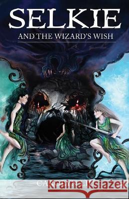 Selkie: and the Wizard's Wish Liu, Carolyn 9781662906091 Gatekeeper Press - książka