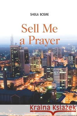 Sell Me a Prayer Sheila Bosire 9789966114938 Canon Literature Media - książka