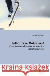 Sell-outs or Outsiders? : Co-optation and Resistance in Action Sport  Subcultures Honea, Joy Crissey 9783639096149 VDM Verlag Dr. Müller - książka