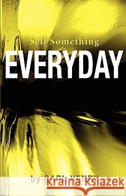 Sell Something Everyday Carl Henry 9780981791517 Henry Associates Press - książka