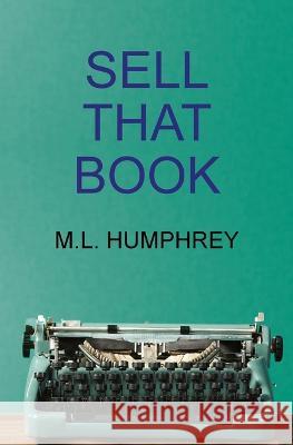 Sell That Book M L Humphrey 9781950902880 M.L. Humphrey - książka