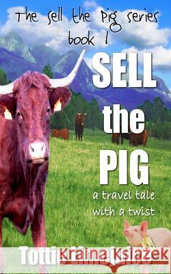 Sell the Pig: a travel tale with a twist Tottie Limejuice 9782901773122 Lemas - książka
