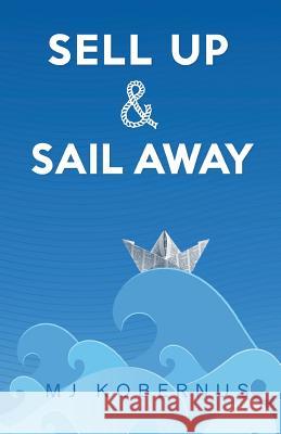 Sell Up & Sail Away Mj Kobernus 9788283310313 Nordland Publishing - książka