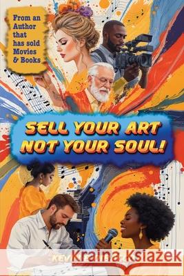 Sell Your Art, Not Your Soul! Kevin B. Dibacco 9783066116830 New Castle Publishing - książka